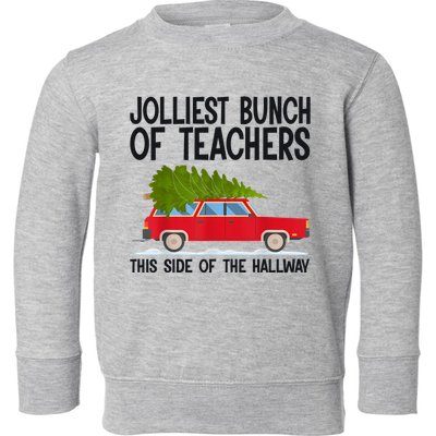 Jolliest Bunch Of Teachers This Side Of The Hallway Toddler Sweatshirt