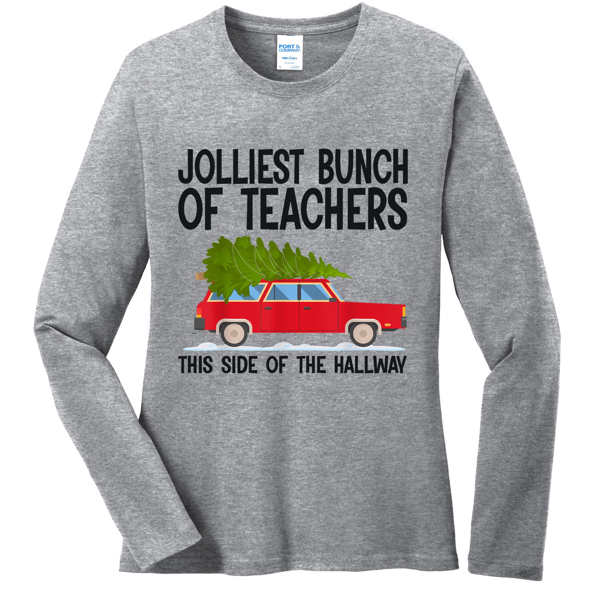 Jolliest Bunch Of Teachers This Side Of The Hallway Ladies Long Sleeve Shirt