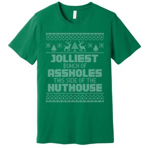 Jolliest Bunch Of Assholes This Side Of The Nut House Xmas Premium T-Shirt