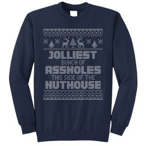 Jolliest Bunch Of Assholes This Side Of The Nut House Xmas Tall Sweatshirt