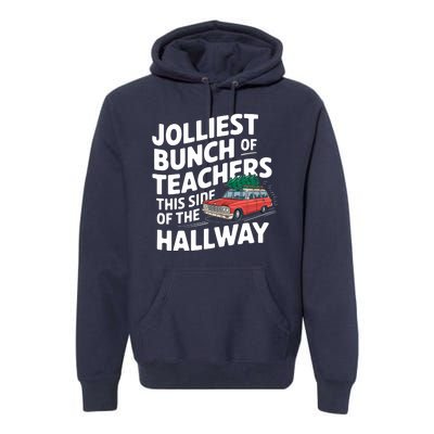 Jolliest Bunch Of Teachers This Side Of The Hallway Xmas Premium Hoodie