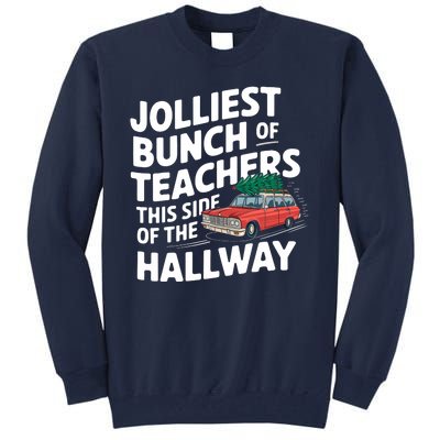 Jolliest Bunch Of Teachers This Side Of The Hallway Xmas Tall Sweatshirt