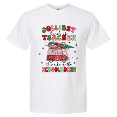 Jolliest Bunch Of Teacher This Side Of The Schoolhouse Xmas Cool Gift Garment-Dyed Heavyweight T-Shirt