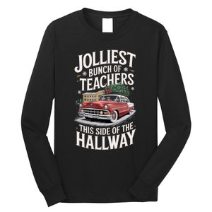 Jolliest Bunch Of Teachers This Side Of The Hallway Long Sleeve Shirt