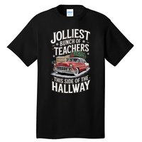 Jolliest Bunch Of Teachers This Side Of The Hallway Tall T-Shirt