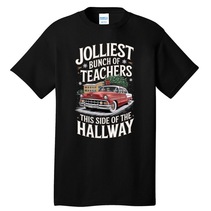 Jolliest Bunch Of Teachers This Side Of The Hallway Tall T-Shirt