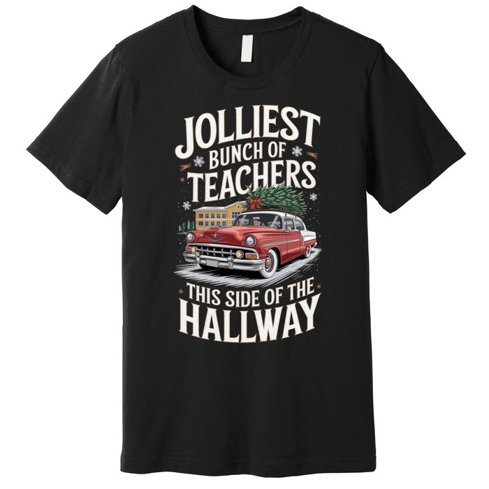 Jolliest Bunch Of Teachers This Side Of The Hallway Premium T-Shirt