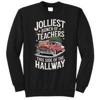 Jolliest Bunch Of Teachers This Side Of The Hallway Tall Sweatshirt