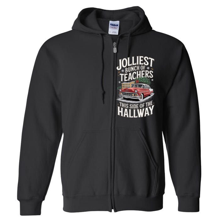 Jolliest Bunch Of Teachers This Side Of The Hallway Full Zip Hoodie