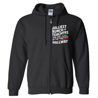 Jolliest Bunch Of Teachers This Side Of The Hallway Xmas Full Zip Hoodie