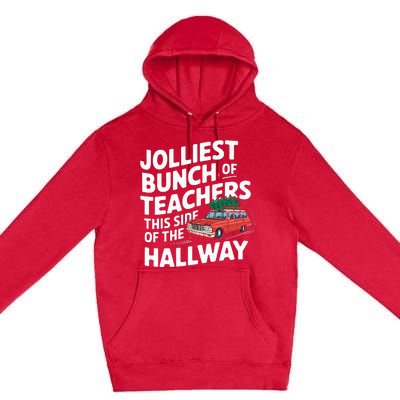 Jolliest Bunch Of Teachers This Side Of The Hallway Xmas Premium Pullover Hoodie