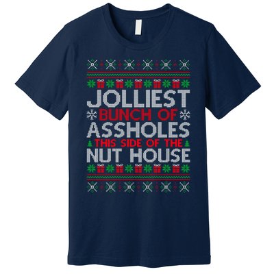 Jolliest Bunch Of Assholes This Side Of The Nut House Premium T-Shirt