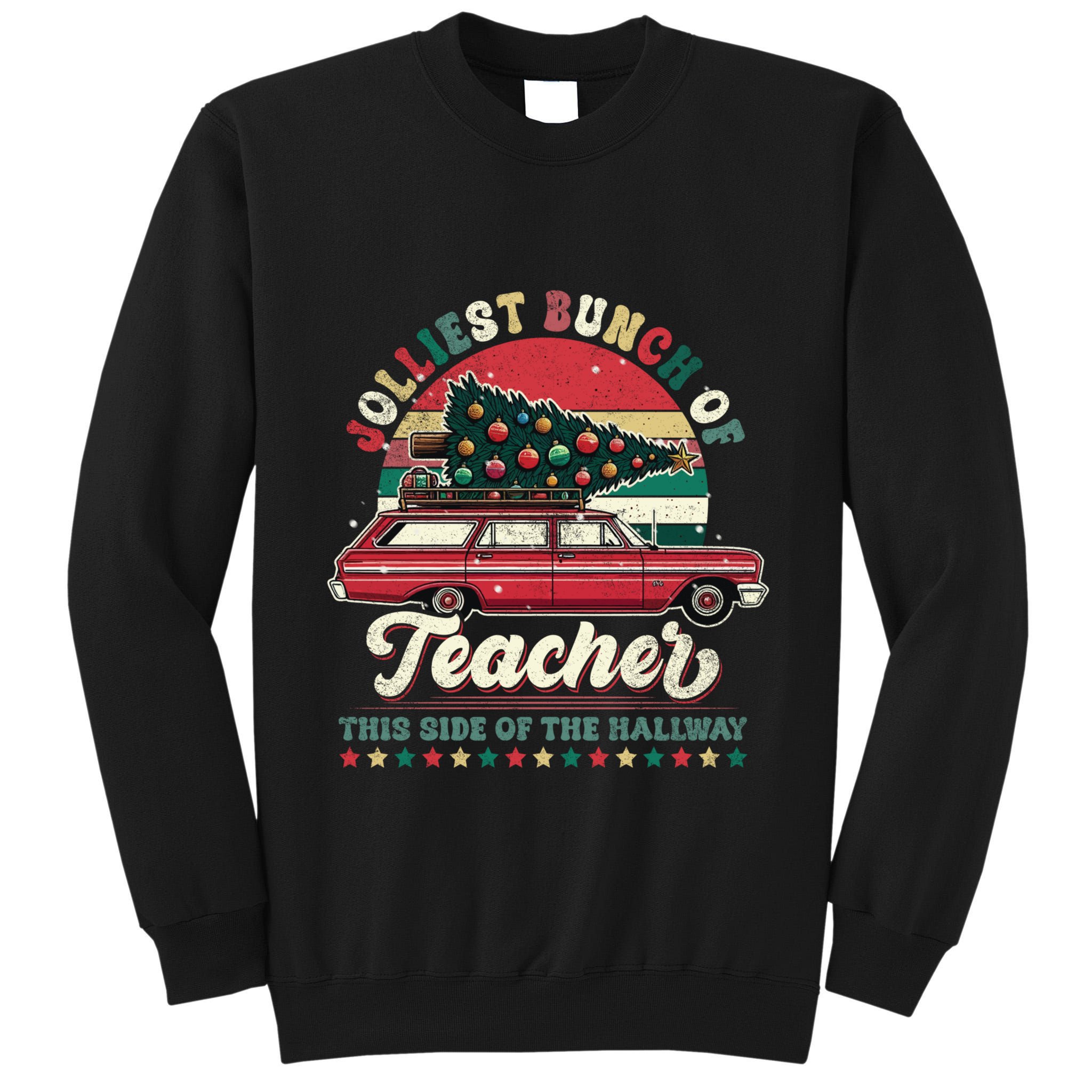 Jolliest Bunch Of Teachers This Side Of The Hallway Tall Sweatshirt