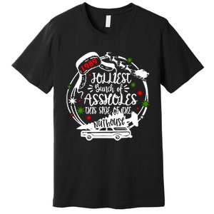 Jolliest Bunch Of Assholes This Side Of The Nut House Xmas Premium T-Shirt