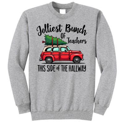 Jolliest Bunch Of Teachers This Side Of The Hallway Tall Sweatshirt