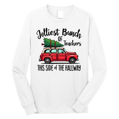 Jolliest Bunch Of Teachers This Side Of The Hallway Long Sleeve Shirt