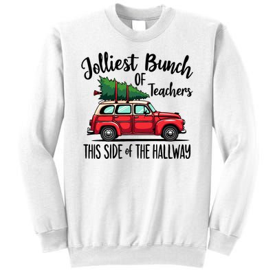 Jolliest Bunch Of Teachers This Side Of The Hallway Sweatshirt