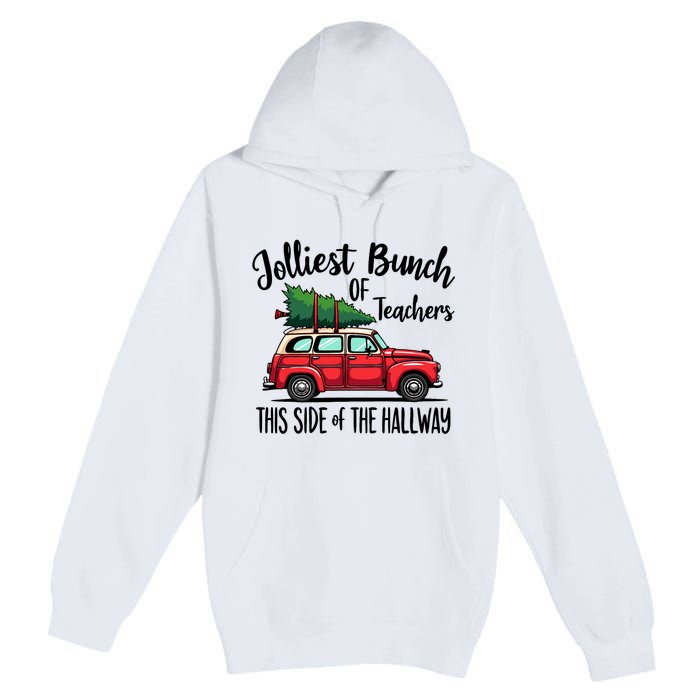 Jolliest Bunch Of Teachers This Side Of The Hallway Premium Pullover Hoodie