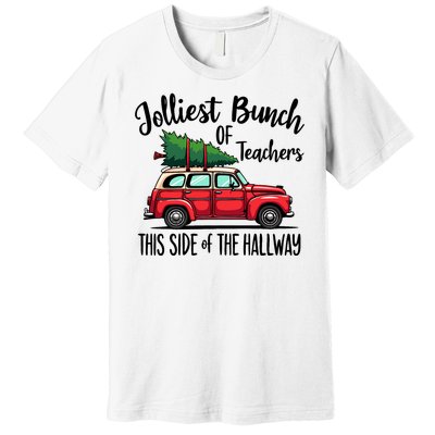 Jolliest Bunch Of Teachers This Side Of The Hallway Premium T-Shirt