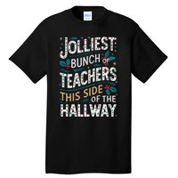 Jolliest Bunch Of Teachers This Side Of The Hallway Tall T-Shirt