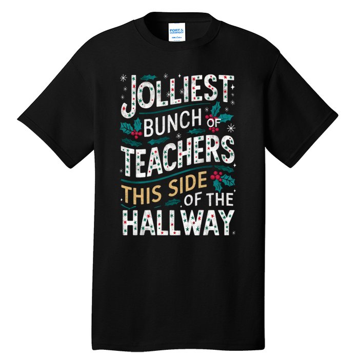 Jolliest Bunch Of Teachers This Side Of The Hallway Tall T-Shirt