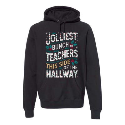 Jolliest Bunch Of Teachers This Side Of The Hallway Premium Hoodie