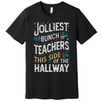 Jolliest Bunch Of Teachers This Side Of The Hallway Premium T-Shirt