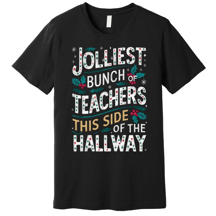 Jolliest Bunch Of Teachers This Side Of The Hallway Premium T-Shirt