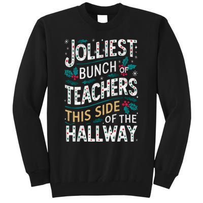 Jolliest Bunch Of Teachers This Side Of The Hallway Tall Sweatshirt