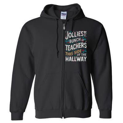 Jolliest Bunch Of Teachers This Side Of The Hallway Full Zip Hoodie