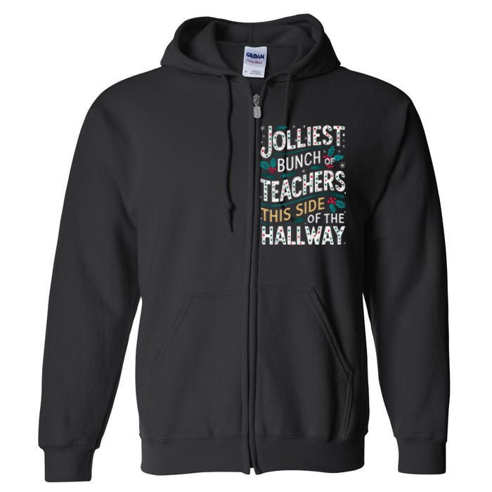 Jolliest Bunch Of Teachers This Side Of The Hallway Full Zip Hoodie