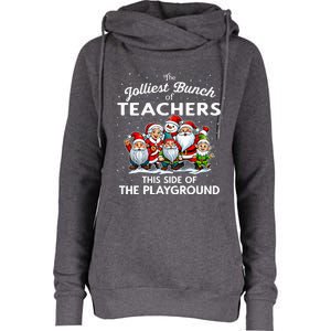 Jolliest Bunch Of Teachers This Side Of The Playground Xmas Womens Funnel Neck Pullover Hood