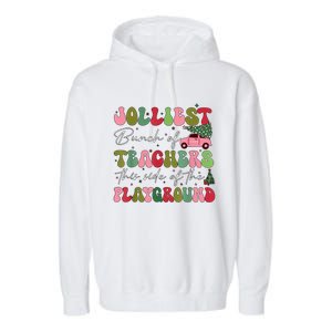 Jolliest Bunch Of Teachers This Side Of The Playground Xmas Garment-Dyed Fleece Hoodie