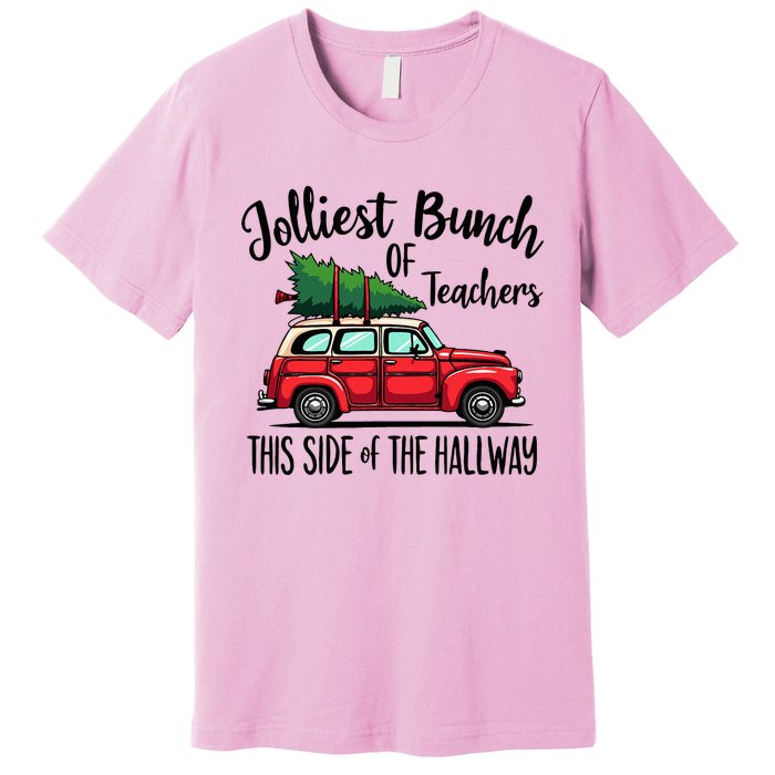 Jolliest Bunch Of Teachers This Side Of The Hallway Premium T-Shirt