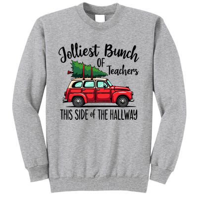 Jolliest Bunch Of Teachers This Side Of The Hallway Tall Sweatshirt