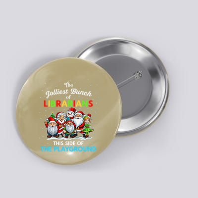 Jolliest Bunch Of Librarians This Side Of The Playground Button