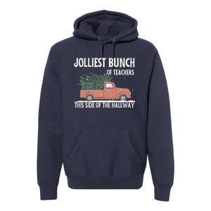 Jolliest Bunch Of Teachers This Side Of The Hallway Premium Hoodie