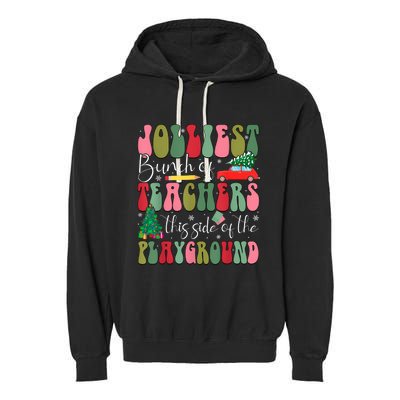 Jolliest Bunch Of Teachers This Side Of The Playground Xmas Garment-Dyed Fleece Hoodie