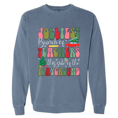 Jolliest Bunch Of Teachers This Side Of The Playground Xmas Garment-Dyed Sweatshirt