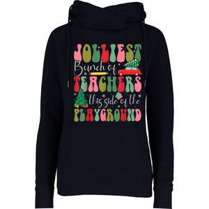 Jolliest Bunch Of Teachers This Side Of The Playground Xmas Womens Funnel Neck Pullover Hood