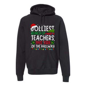 Jolliest Bunch Of Teachers This Side Of The Hallway Xmas Premium Hoodie