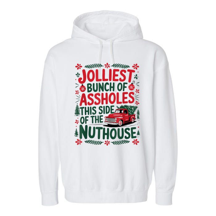 Jolliest Bunch Of Assholes This Side Of The Nut House Garment-Dyed Fleece Hoodie