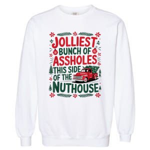 Jolliest Bunch Of Assholes This Side Of The Nut House Garment-Dyed Sweatshirt