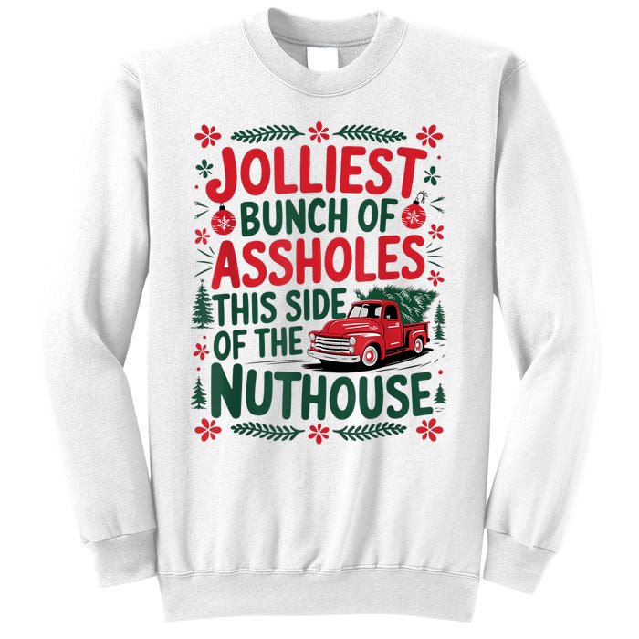 Jolliest Bunch Of Assholes This Side Of The Nut House Sweatshirt