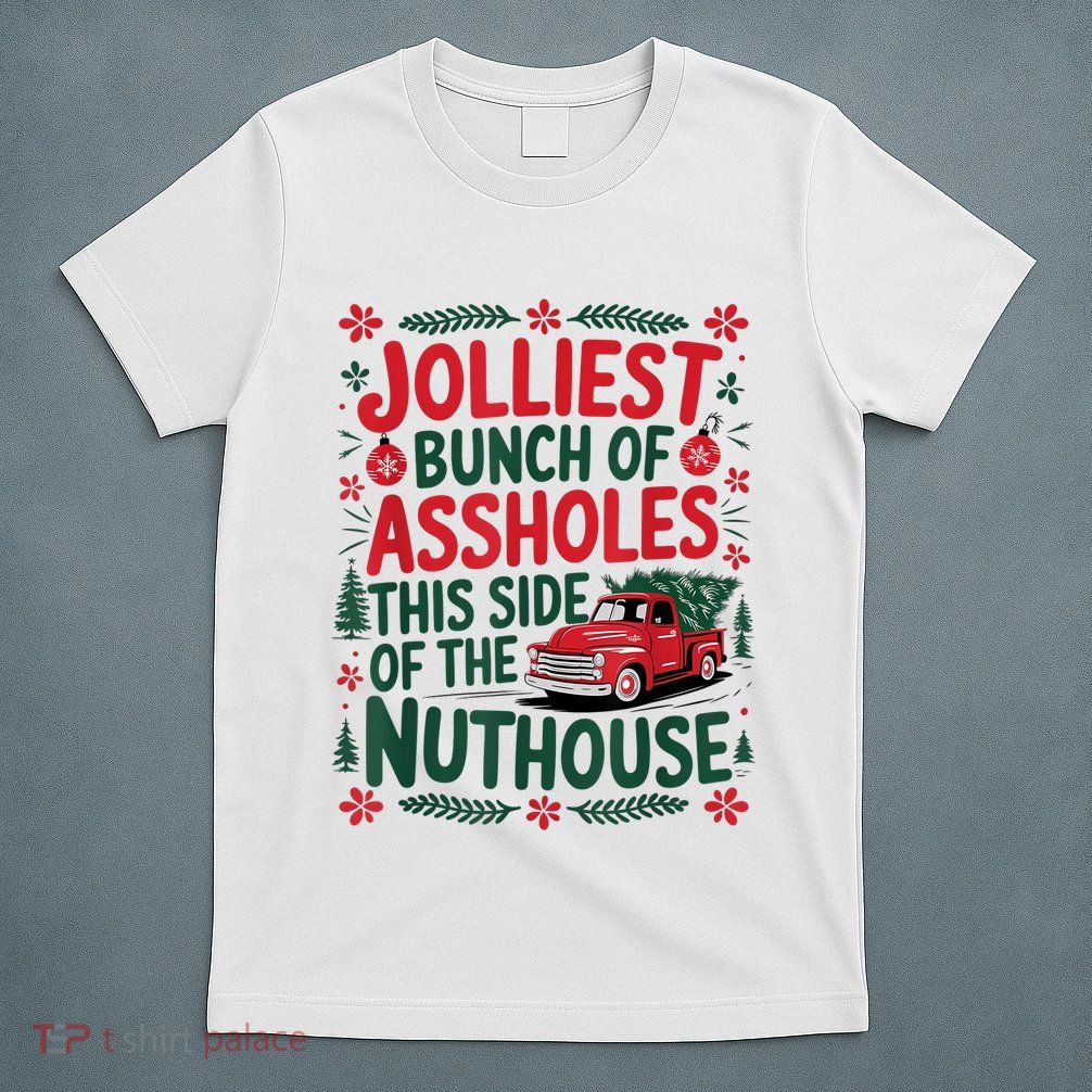 Jolliest Bunch Of Assholes This Side Of The Nut House T-Shirt