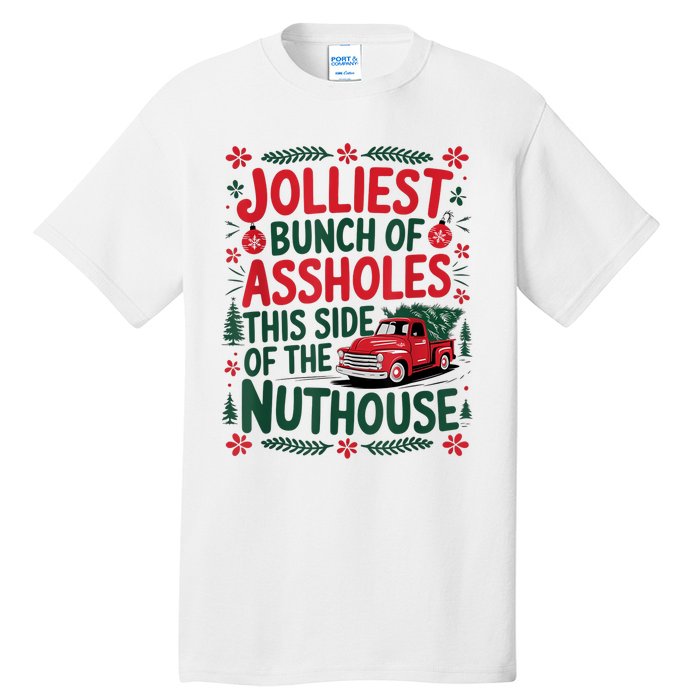 Jolliest Bunch Of Assholes This Side Of The Nut House Tall T-Shirt