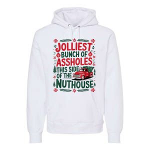 Jolliest Bunch Of Assholes This Side Of The Nut House Premium Hoodie