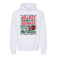 Jolliest Bunch Of Assholes This Side Of The Nut House Premium Hoodie