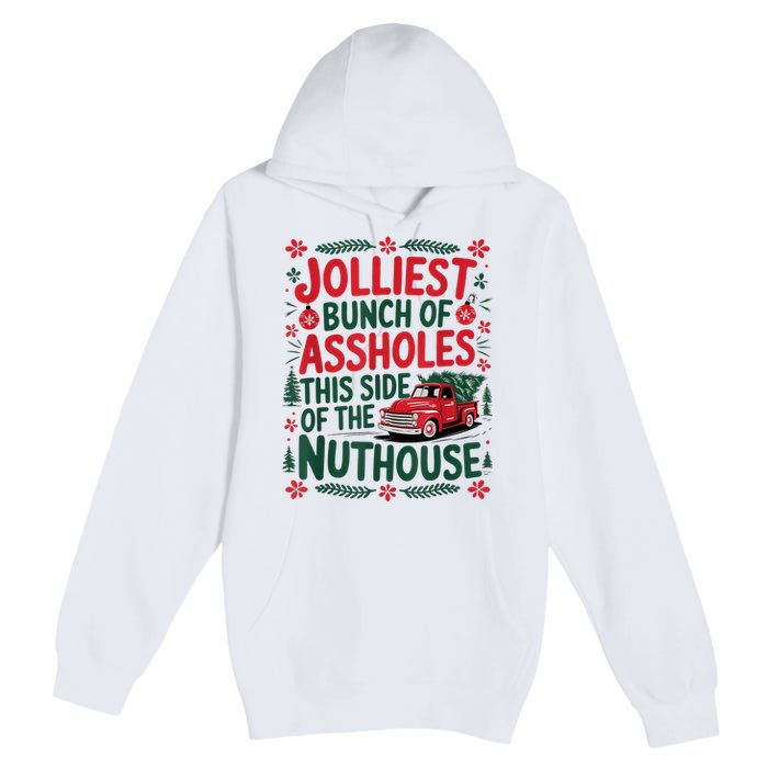 Jolliest Bunch Of Assholes This Side Of The Nut House Premium Pullover Hoodie