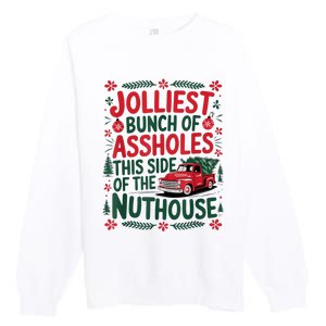 Jolliest Bunch Of Assholes This Side Of The Nut House Premium Crewneck Sweatshirt